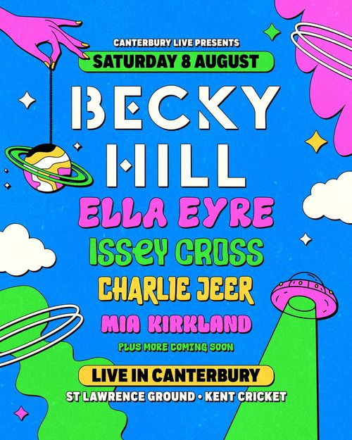 BECKY HILL Ella Eyre, Issey Cross, Mia Kirkland, Charlie Jeer at ST LAWRENCE GROUND on 8 August 2026 gig poster