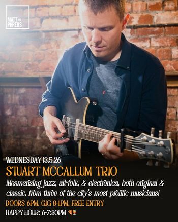 STUART MCCALLUM TRIO at Matt and Phreds on 13 May 2026 gig poster
