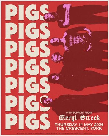 Pigs Pigs Pigs Pigs Pigs Pigs Pigs with support from Meryl Streek Meryl Streek, Pigs Pigs Pigs Pigs Pigs Pigs Pigs at The Crescent on 14 May 2026 gig poster