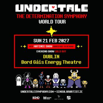 UNDERTALE THE DETERMINATION SYMPHONY WORLD TOUR Undertale at Bord Gáis Energy Theatre on 21 February 2027 gig poster