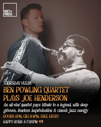 BEN POWLING QUARTET PLAYS JOE HENDERSON BEN POWLING QUARTET at MATT AND PHREDS on 14 May 2026 gig poster