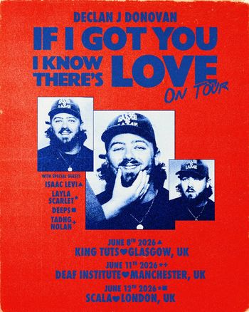 Declan J Donovan - If I Got You I Know There's Love On Tour Declan J Donovan, Tadhg Nolan, Layla Scarlet, Isaac Levi, Deeps june 2026 tour poster
