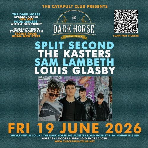 SPLIT SECOND, THE KASTERS, SAM LAMBETH, LOUIS GLASBY THE KASTERS, LOUIS GLASBY, SAM LAMBETH, Crystal Clear at The Dark Horse on 19 June 2026 gig poster
