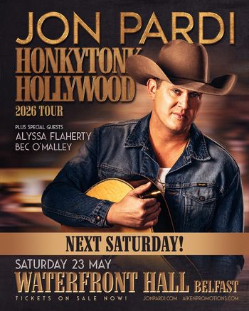 JON PARDI - HONKYTONK HOLLYWOOD 2026 TOUR Alyssa Flaherty, Bec O'Malley, Jon Pardi at WATERFRONT HALL on 23 May 2026 gig poster