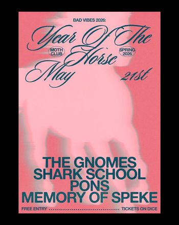 Year Of The Horse Shark School, MEMORY OF SPEKE, Pons, The Gnomes at Moth Club on 21 May 2026 gig poster
