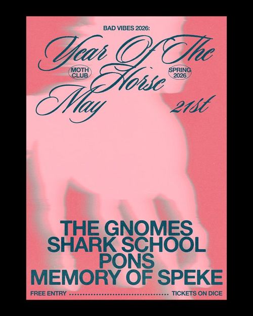 Year Of The Horse Shark School, MEMORY OF SPEKE, Pons, The Gnomes at Moth Club on 21 May 2026 gig poster