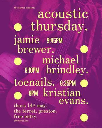 acoustic thursday. toenails., kristian evans., michael brindley., jamie brewer. at the ferret on 14 May 2026 gig poster