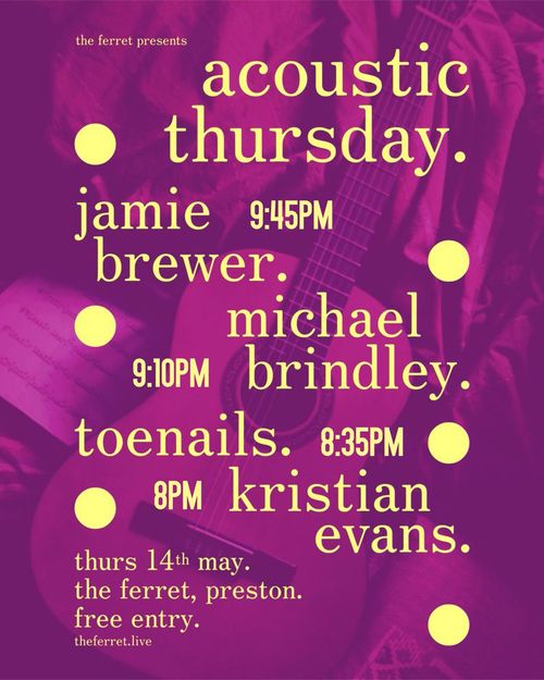 acoustic thursday. toenails., kristian evans., michael brindley., jamie brewer. at the ferret on 14 May 2026 gig poster