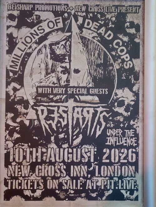 MILLIONS OF DEAD COPS with very special guests THE RESTARTS + UNDER THE INFLUENCE The Restarts, U.T.I., MDC at NEW CROSS INN on 10 August 2026 gig poster