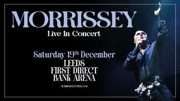 MORRISSEY Live In Concert Morrissey at FIRST DIRECT BANK ARENA on 19 December 2026 gig poster