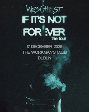 WES GHOST - IF IT'S NOT FOREVER the tour WES GHOST at THE WORKMAN'S CLUB on 17 December 2026 gig poster