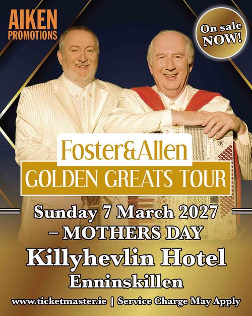 Foster & Allen - GOLDEN GREAT TOUR Foster & Allen at Killyhevlin Hotel on 7 March 2027 gig poster