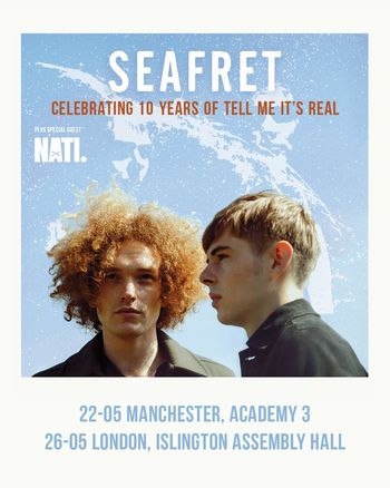 Seafret - Celebrating 10 Years of Tell Me It's Real Seafret, NATI. may 2026 tour poster