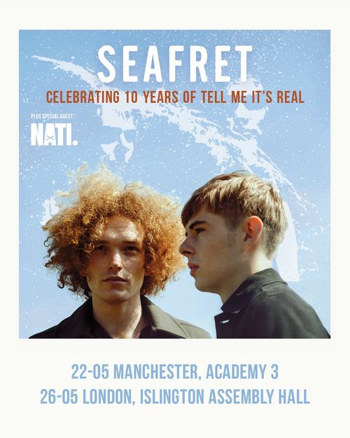 Seafret - Celebrating 10 Years of Tell Me It's Real Seafret, NATI. may 2026 tour poster