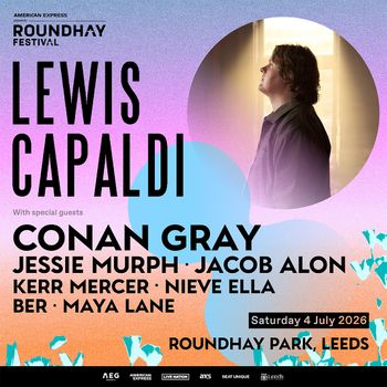 LEWIS CAPALDI Jessie Murph, Maya Lane, CONAN GRAY, Jacob Alon, Ber, Nieve Ella, KERR MERCER at ROUNDHAY PARK on 4 July 2026 gig poster