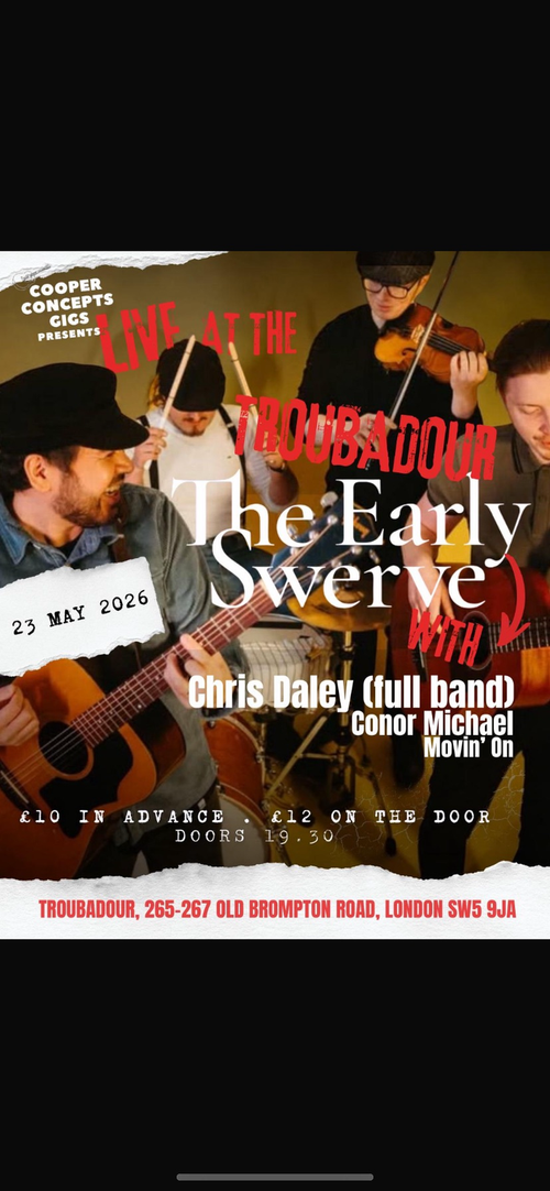 The Early Swerve with Chris Daley (full band) Chris Daley, The Early Swerve, Conor Michael, Movin' On at Troubadour on 23 May 2026 gig poster
