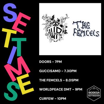 SET TIME The Femcels, GUCCISAMO, Worldpeace DMT at The Bodega on 16 May 2026 gig poster