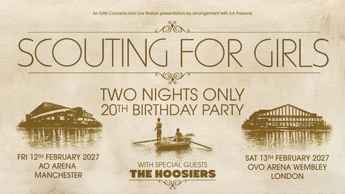 SCOUTING FOR GIRLS TWO NIGHTS ONLY 20TH BIRTHDAY PARTY The Hoosiers, Scouting for Girls february 2027 tour poster