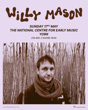 Willy Mason at THE NATIONAL CENTRE FOR EARLY MUSIC on 17 May 2026 gig poster