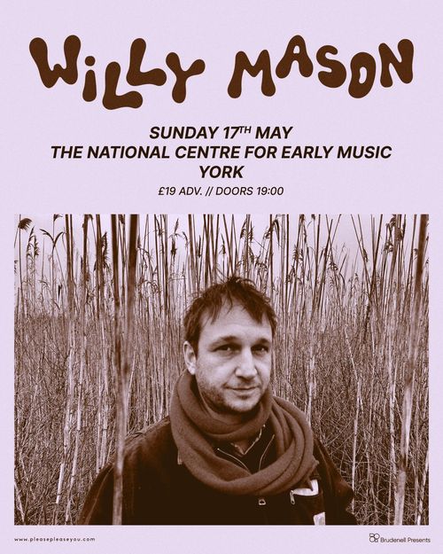 Willy Mason at THE NATIONAL CENTRE FOR EARLY MUSIC on 17 May 2026 gig poster