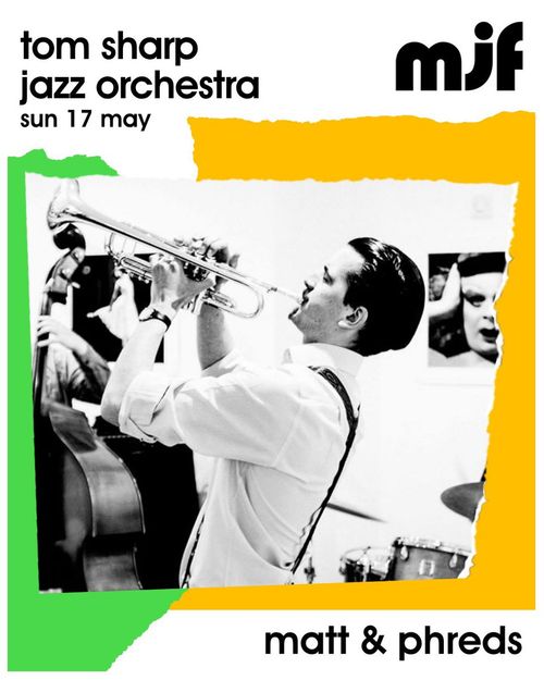 tom sharp jazz orchestra at matt & phreds on 17 May 2026 gig poster