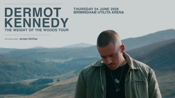 DERMOT KENNEDY - THE WEIGHT OF THE WOODS TOUR Jensen McRae, Dermot Kennedy at Utilita Arena on 4 June 2026 gig poster