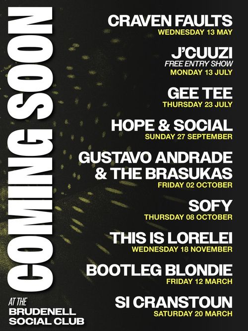 Coming Soon at the Brudenell Social Club SOFY, Gee Tee, Craven Faults, GUSTAVO ANDRADE & THE BRASUKAS, This Is Lorelei, J'CUZI, Bootleg Blondie, Si Cranstoun, Hope & Social may 2026 to march 2027 tour poster