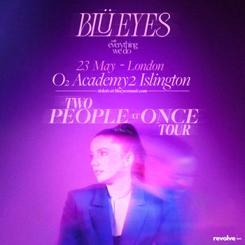 BLÜEYES - TWO PEOPLE AT ONCE TOUR everything we do, BLÜEYES at O2 Academy2 Islington on 23 May 2026 gig poster