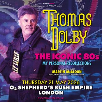 THOMAS DOLBY - THE ICONIC 80s MY PERSONAL RECOLLECTIONS MARTIN McALOON, Thomas Dolby at O2 SHEPHERD'S BUSH EMPIRE on 21 May 2026 gig poster
