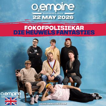 FOKOFPOLISIEKAR / DIE HEUWELS FANTASTIES Fokofpolisiekar, Die Heuwels Fantasties at O2 Empire on 22 May 2026 gig poster