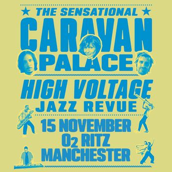 THE SENSATIONAL CARAVAN PALACE HIGH VOLTAGE JAZZ REVUE Caravan Palace at O2 RITZ on 15 November 2026 gig poster