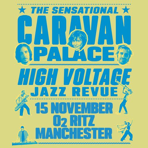 THE SENSATIONAL CARAVAN PALACE HIGH VOLTAGE JAZZ REVUE Caravan Palace at O2 RITZ on 15 November 2026 gig poster