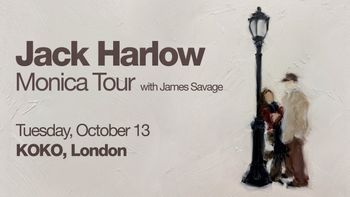 Jack Harlow Monica Tour with James Savage Jack Harlow, James Savage at KOKO on 13 October 2026 gig poster
