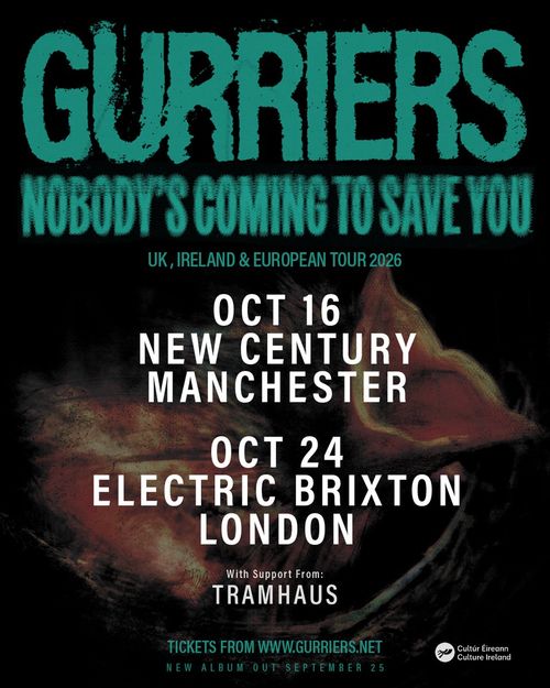 Gurriers - Nobody's Coming To Save You UK, Ireland & European Tour 2026 Gurriers, Tramhaus october 2026 tour poster