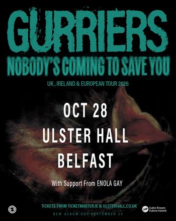 GURRIERS - NOBODY'S COMING TO SAVE YOU Enola Gay, Gurriers at ULSTER HALL on 28 October 2026 gig poster