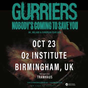 Gurriers - Nobody's Coming to Save You Tramhaus, Gurriers at O2 Institute on 23 October 2026 gig poster