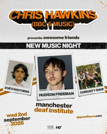 CHRIS HAWKINS presents: awesome friends NEW MUSIC NIGHT Hudson Freeman, ZOE'S BROTHERS, CURIOSITY SHOP at deaf institute on 2 September 2026 gig poster