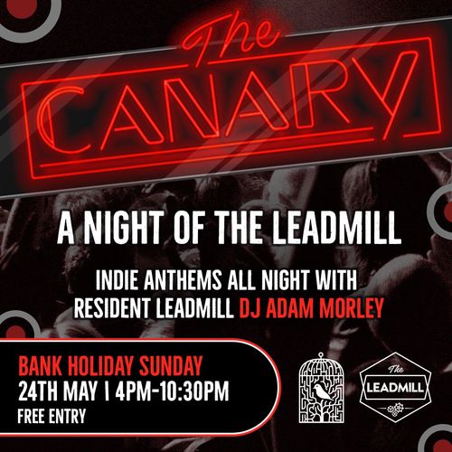 The CANARY - A Night of the Leadmill DJ ADAM MORLEY at The Leadmill on 24 May 2026 gig poster