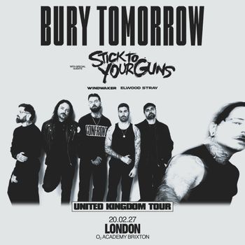BURY TOMORROW Windwaker, Stick to Your Guns, ELWOOD STRAV at O2 Academy Brixton on 20 February 2027 gig poster