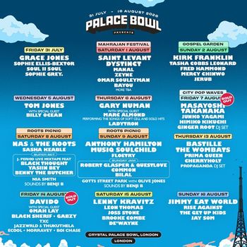 Palace Bowl Presents 31 July - 16 August 2026 Zeyne, Soul II Soul, SOPHIE ELLIS-BEXTOR, Grace Jones, Tasha Cobbs Leonard, Saint Levant, Sophie Grey, Dystinct, Ladytron, Fred Hammond, Gary Numan, JERUB, Mercy Chinwo, Kirk Franklin, Tom Jones, Nas & The Roots, Manal, Billy Ocean, Musiq Soulchild, Bastille, Benny the Butcher, Bilal, Anthony Hamilton, Floetry, Robert Glasper & Questlove, Common, Nia Smith, Yasiin Bey, Cherryholt, The Wombats, Sasha Keable, Prima Queen, Propaganda, Himiko Kikuchi, Boi Chase, Morravey, Ecool, Davido, Joss Stone, Brooke Combe, De'Wayne, Jimmy Eat World, Rise Against, The Get Up Kids, Jay Som, Lenny Kravitz, Black Sherif, Leon Thomas, Omah Lay, Gabzy, TXC, Marc Almond, Masayoshi Takanaka, J. Period Live Mixtape feat Black Thought, Jazzworld & Thukuthela, Ginger Root, 八神純子, عمر سليمان, Bayou july 2026 to august 2026 tour poster