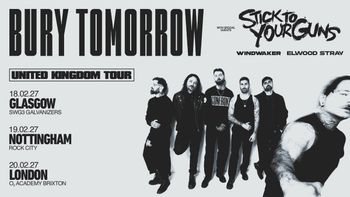 BURY TOMORROW UNITED KINGDOM TOUR Bury Tomorrow, Elwood Stray, Stick to Your Guns, Windwaker at O2 Academy Brixton on 20 February 2027 gig poster