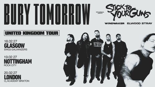BURY TOMORROW UNITED KINGDOM TOUR Bury Tomorrow, Elwood Stray, Stick to Your Guns, Windwaker february 2027 tour poster