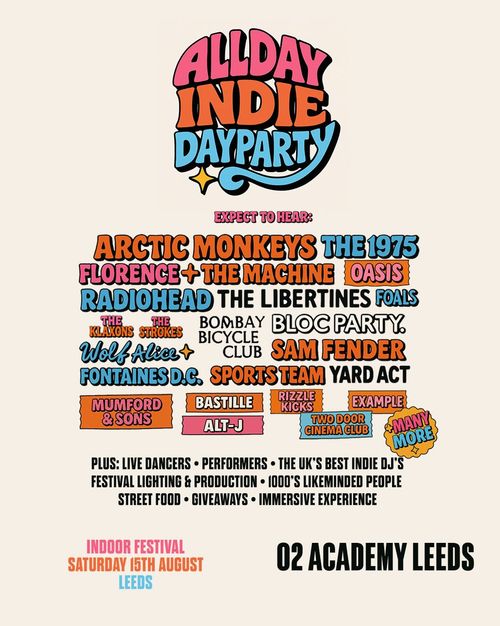 ALLDAY INDIE DAYPARTY Oasis, Florence + the Machine, Rizzle Kicks, Example, Foals, Wolf Alice, Yard Act, The 1975, Bloc Party, Radiohead, The Libertines, Mumford & Sons, The Strokes, Bastille, Arctic Monkeys, Bombay Bicycle Club, Sports Team, Sam Fender, Fontaines D.C., Two Door Cinema Club, alt‐J, The Klaxons at O2 Academy Leeds on 15 August 2026 gig poster