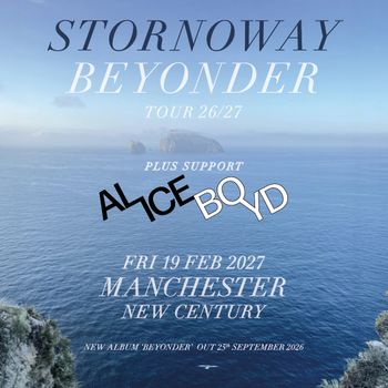 STORNOWAY BEYONDER TOUR 26/27 STORNOWAY, Alice Boyd at NEW CENTURY on 19 February 2027 gig poster