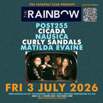 THE RAINBOW Cicada, POST255, CURLY SANDALS, MATILDA EVAINE, Nausica at The Rainbow on 3 July 2026 gig poster