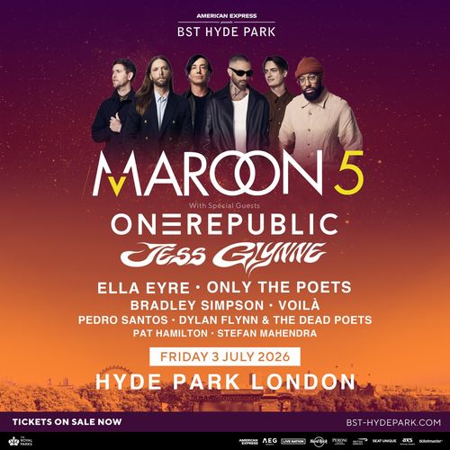 MAROON 5 OneRepublic, Only The Poets, Ella Eyre, Jess Glynne, Bradley Simpson, Pat Hamilton, Dylan Flynn & The Dead Poets, Stefan Mahendra, Voilà, Pedro Santos at Hyde Park on 3 July 2026 gig poster
