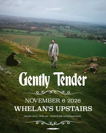 Gently Tender at Whelan's Upstairs on 6 November 2026 gig poster