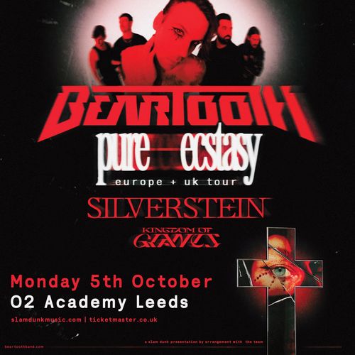BEARTOOTH - pure ecstasy europe + uk tour Beartooth, Silverstein, KINGDOM OF GRAVITY at O2 Academy Leeds on 5 October 2026 gig poster