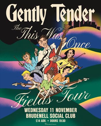 Gently Tender - The This Was Once Fields Tour Gently Tender at Brudenell Social Club on 11 November 2026 gig poster