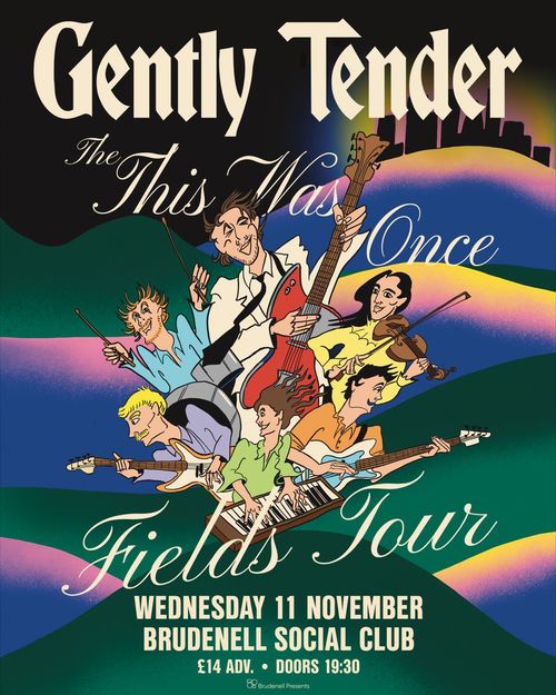 Gently Tender - The This Was Once Fields Tour Gently Tender at Brudenell Social Club on 11 November 2026 gig poster